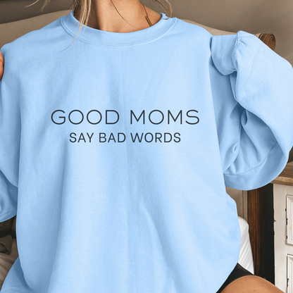 Good Moms Say Bad Words Crewneck (Multiple Colors)